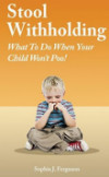 Stool withholding: What to do when your child won't poo!