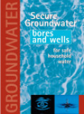 Secure groundwater bores and wells for safe household water