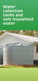 Water collection tanks and safe household water