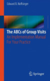 The ABCs of Group Visits: An Implementation Manual For Your Practice