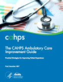The CAHPS Ambulatory Care Improvement Guide - Practical Strategies for Improving Patient Experience