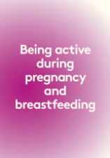 Being active during pregnancy and breastfeeding